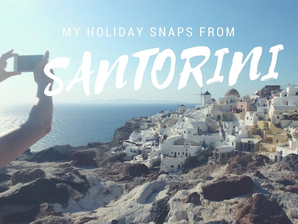 Santorini holiday snaps